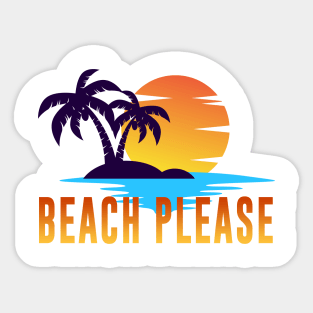 Beach please Sticker